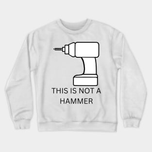 this is not a hammer Crewneck Sweatshirt